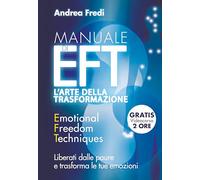 Manuale di EFT. L'arte della trasformazione. Liberati dalle paure e trasforma le tue emozioni. Con Contenuto digitale per download e accesso online