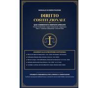 MANUALE DI ESERCITAZIONE AI CONCORSI PUBBLICI - DIRITTO COSTITUZIONALE: Quiz commentati e risposte spiegate su Principi Fondamentali, Organi ... Aggiornato alle ultime Riforme Costituzionali