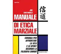 Manuale di etica marziale. Consigli per affrontare la vita e lo sport secondo la filosofia shindô