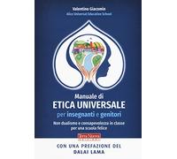 Manuale di etica universale per insegnanti e genitori. Non dualismo e consapevolezza in classe per una scuola felice
