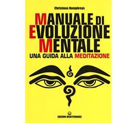 Manuale di evoluzione mentale. Una guida alla meditazione