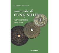 Manuale di feng-shui. Vivere in armonia con la terra