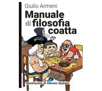 Manuale di filosofia coatta. Nuova ediz. - Armeni Giulio
