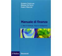 Manuale di finanza. Vol. 1 - Tassi d'interesse. Mutui e obbligazioni - Cas...