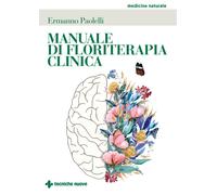 Manuale di floriterapia clinica - Paolelli Ermanno