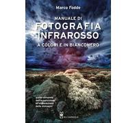Manuale di fotografia infrarosso a colori e in bianconero. Guida