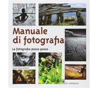 Manuale di fotografia. La fotografia passo passo - Jacquart Anne-Laure