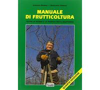 Manuale di frutticoltura. Tutta la teoria e la pratica per il dilettante
