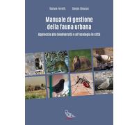 Manuale di gestione della fauna urbana. Approccio alla biodiversità e all'ecolog