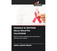 MANUALE DI GESTIONE DELLA MALATTIA FALCIFORME: PRINCIPI E CURE DI EMERGENZA NELLE AREE RURALI E SFIDE NELLE AREE URBANE