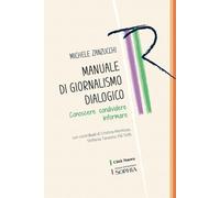 Manuale di giornalismo dialogico. Conoscere condividere informare