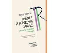 Manuale di giornalismo dialogico. Conoscere condividere informare
