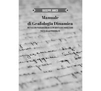 Manuale di Grafologia dinamica: Motivazioni psicologiche dei segni grafologici morettiani - Tratti della personalità