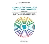 Manuale di grafologia giudiziaria e forense. Dal tracciato all'identità