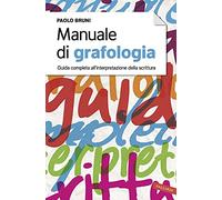 Manuale di grafologia. Guida completa all'interpretazione della scrittura