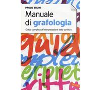 Manuale di grafologia. Guida completa all'interpretazione della scrittura