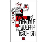 Manuale di guerra psichica. Ediz. integrale