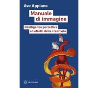 Manuale di immagine. Intelligenza percettiva ed effetti della creatività