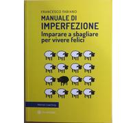 Manuale di imperfezione. Imparare a sbagliare per vivere felici