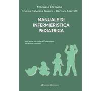 Manuale di infermieristica pediatrica. Con focus sul ruolo dell'infermiere nei diversi contesti