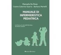 Manuale di infermieristica pediatrica. Con focus sul ruolo dell'infermiere nei diversi contesti