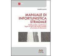 Manuale di infortunistica stradale. Profili giuridici, aspetti tecnici legati al rilievo del sinistro stradale e formulario di riferimento
