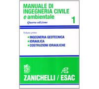 Manuale di ingegneria civile. Ingegneria geotecnica. Idraulica. Costruzioni idrauliche (Vol. 1)