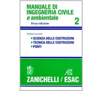 Manuale di ingegneria civile. Scienza delle costruzioni. Tecnica delle costruzioni. Ponti (Vol. 2)