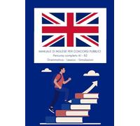 Manuale di inglese per concorsi pubblici: Percorso completo A1-B2 (Grammatica, Lessico, Simulazioni)