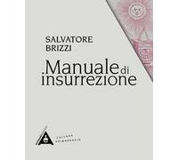 LIBRO MANUALE DI INSURREZIONE - SALVATORE BRIZZI