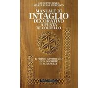 Manuale di intaglio decorativo a punta di coltello e primo approccio con sgorbie e scalpelli