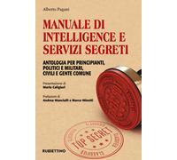 Manuale di intelligence e servizi segreti. Antologia per principianti, pol...