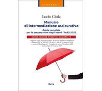 Manuale di intermediazione assicurativa. Guida completa alla preparazione degli esami Ivass 2022