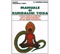 Manuale di kundalini yoga. Le basi teorico-pratiche per l'autoevoluzione ad uso degli occidentali