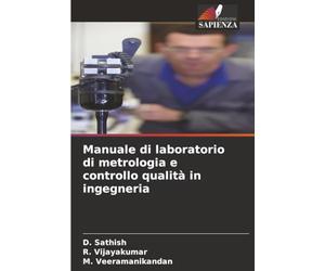 Manuale di laboratorio di metrologia e controllo qualità in ingegneria