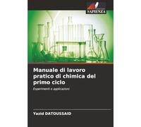Manuale di lavoro pratico di chimica del primo ciclo: Esperimenti e applicazioni
