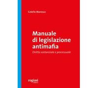 Manuale di legislazione antimafia. Diritto sostanziale e processuale