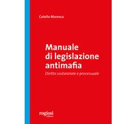 Manuale di legislazione antimafia. Diritto sostanziale e processuale - Mar...