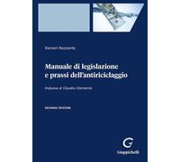 MANUALE DI LEGISLAZIONE E PRASSI DELL'ANTIRICICLAGGIO - RAZZANTE RANIERI -