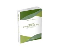 Manuale di legislazione scolastica. Per la preparazione di tutti i concorsi per le professioni del mondo della scuola
