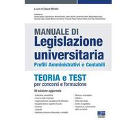 Manuale di legislazione universitaria. Profili amministrativi e contabili. Teoria e test per concorsi e formazione