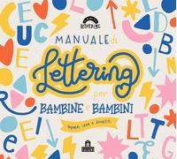 Manuale di lettering per bambine e bambini. Ediz. a colori