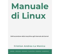 Manuale di Linux: Dall'accensione agli internals