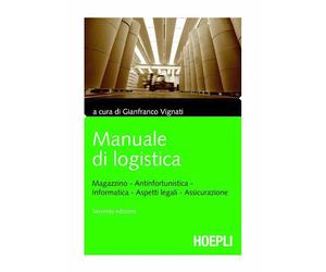MANUALE DI LOGISTICA - VIGNATI GIANFRANCO (Curatore) - HOEPLI