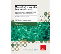 Manuale Di Logopedia In Età Evolutiva. Vol. 3: Disturbi Fonetici-Fonologici (DFF