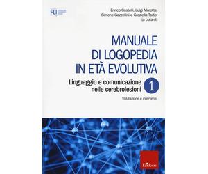 Manuale di logopedia in età evolutiva. Vol. 1 - AA.VV.