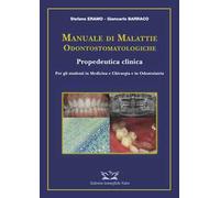 Manuale di malattie odontostomatologiche-Propedeutica clinica. Ediz. illustrata