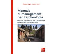 Manuale di management per l'archeologia. Processi e procedure per l'archeo...