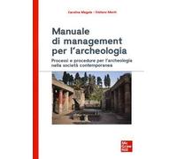 Manuale Di Management Per L'Archeologia. Processi E Procedure Per L'Archeologia