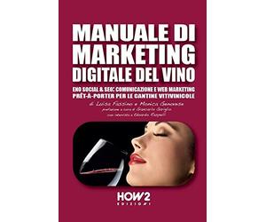 MANUALE DI MARKETING DIGITALE DEL VINO: Eno Social & Seo: Comunicazione e Web Marketing prêt-à-porter per le Cantine Vitivinicole